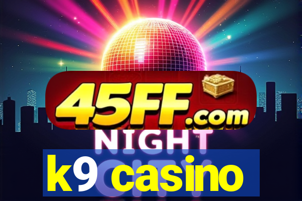 k9 casino
